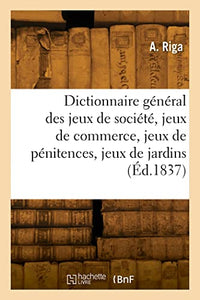 Dictionnaire général des jeux de société, jeux de commerce, jeux de pénitences