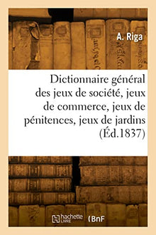 Dictionnaire général des jeux de société, jeux de commerce, jeux de pénitences