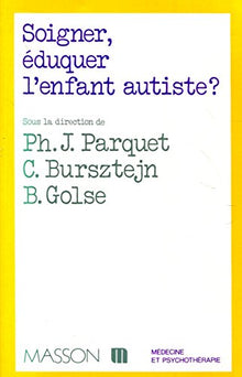 Soigner, éduquer l'enfant autiste