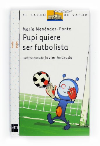 Pupi quiere ser futbolista (El Barco de Vapor Blanca)