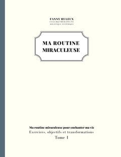 Ma routine miraculeuse: Ma routine miraculeuse pour enchanter ma vie