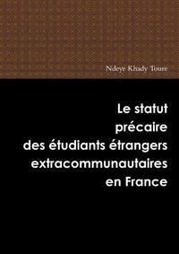 Le statut précaire des étudiants étrangers extra-communautaires en France