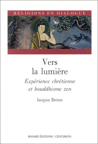 Vers la lumière : Expérience chrétienne et bouddhisme zen