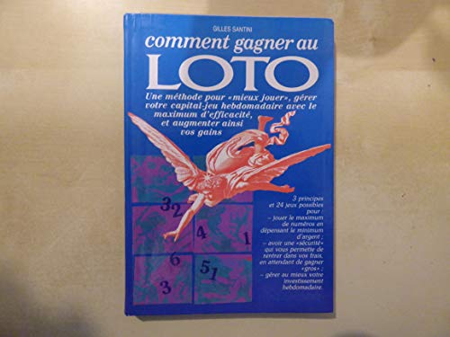 Comment gagner au loto, une méthode pour mieux jouer, gérer votre capital-jeu hebdomadaire et augmenter vos gains