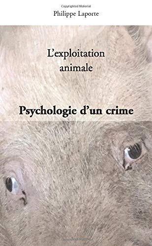 L'exploitation animale, psychologie d'un crime