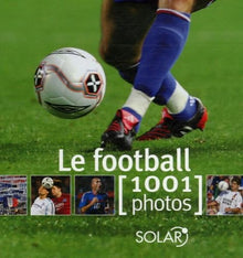 Le football: 1001 photos