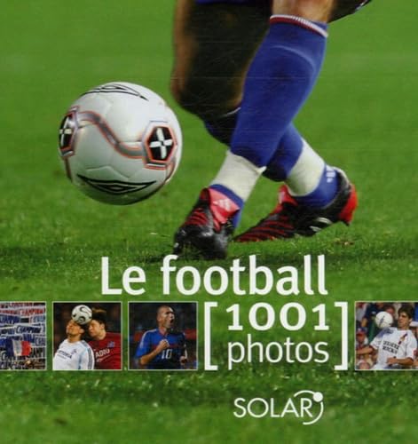 Le football: 1001 photos