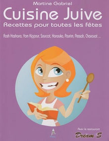 Cuisine juive: Recettes pour toutes les fêtes