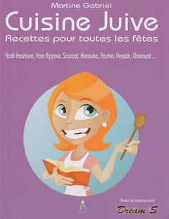 Cuisine juive: Recettes pour toutes les fêtes