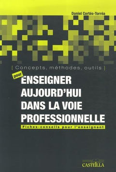 Concepts, méthodes, outils pour enseigner aujourd'hui dans la voie professionnelle