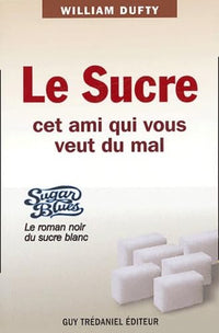 Le sucre cet ami qui vous veut du mal