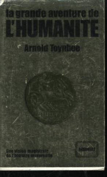La grande aventure de l'Humanité (Une vision magistrale de l'histoire universelle)