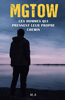 MGTOW: Ces hommes qui prennent leur propre chemin
