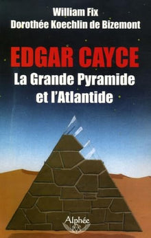 Edgar Cayce : la Grande Pyramide et l'Atlantide
