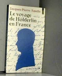 Le Voyage de Hölderlin en France