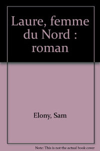 Laure, femme du Nord : roman