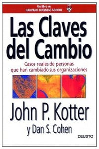 Las claves del cambio: Casos reales de personas que han cambiado sus organizaciones (Harvard Business School Press)