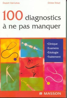 Vademecum : Les 100 diagnostics à ne pas manquer en pratique quotidienne