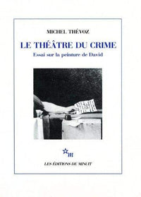 Le théâtre du crime: essai sur la peinture de David