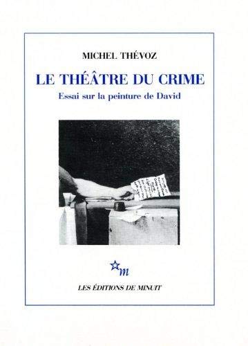 Le théâtre du crime: essai sur la peinture de David
