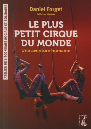 Le plus petit cirque du monde - Une aventure humaine