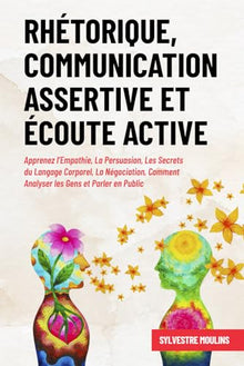 Rhétorique, Communication Assertive et Écoute Active