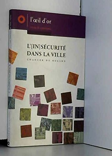 L'in sécurité dans la ville : changer de regard