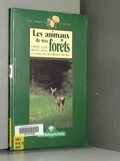 Les animaux de nos forêts: À plume, à poil, dans les arbres ou à terre, tous les habitants des bois