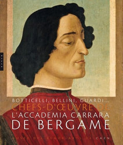 Botticelli, Bellini, Guardi...: Chefs-d'oeuvre de l'Accademia Carrara de Bergame