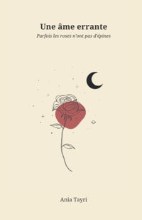 Une âme errante: Parfois les roses n'ont pas d'épines