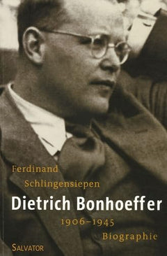 Dietrich Bonhoeffer (1906-1945) - une biographie