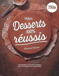 Mes desserts 100% réussis