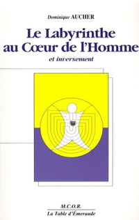 Le labyrinthe au coeur de l'homme et inversement