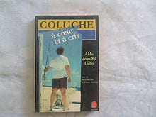 Coluche a coeur et a cris