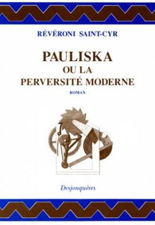 Pauliska ou La Perversité moderne : mémoires récents d'une Polonaise