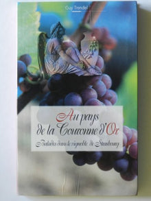 Au pays de la couronne d'or. Balades dans le vignoble de Strasbourg