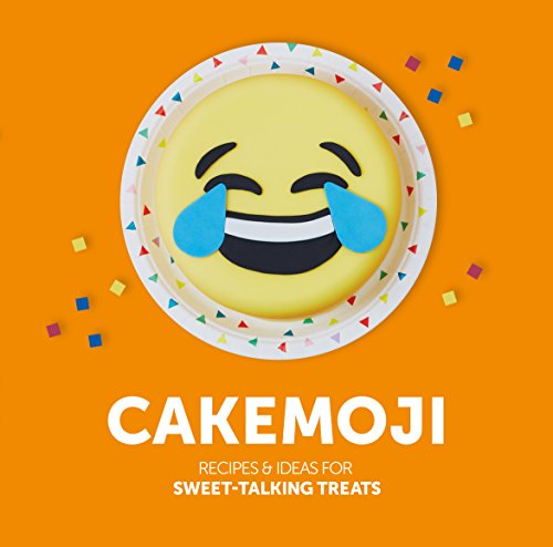 Cakemoji: Recipes & Ideas for Sweet-talking Treats