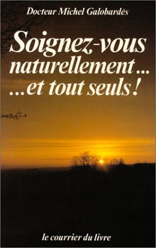 Soignez-vous naturellement-- et tout seuls