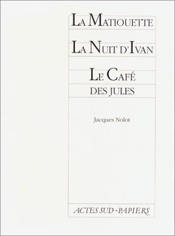 La matiouette suivi de La nuit d'ivan et Le café des Jules