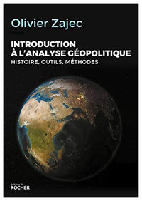 Introduction à l'analyse géopolitique: Histoire, outils, méthodes