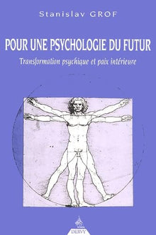 Pour une psychologie du futur : Transformation psychique et paix intérieure