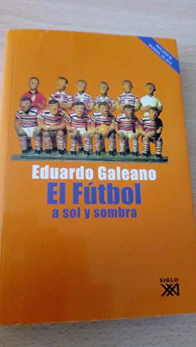El fútbol a sol y sombra (2010) (Biblioteca Eduardo Galeano)