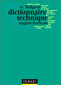 Dictionnaire technique anglais-français: Machines-outils, mines, travaux publics, moteurs a combustion interne, aviation, électricité, T. S. F., constructions navales, métallurgie, commerc