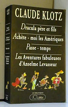 Dracula père et fils/ Achète-moi les Amériques/ Passe-Temps/ Les Aventures Fabuleuses d'Anselme Levasseur.
