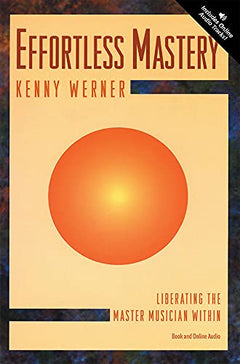 Effortless Mastery: Liberating the Master Musician Within
