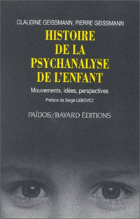 Histoire de la psychanalyse de l'enfant: Mouvements, idées, perspectives