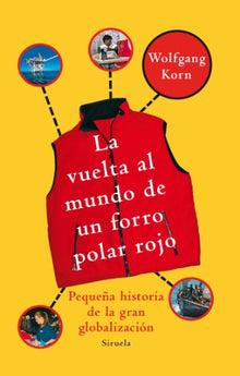 La vuelta al mundo de un forro polar rojo: Pequeña historia de la gran globalización: 205 (Las Tres Edades)