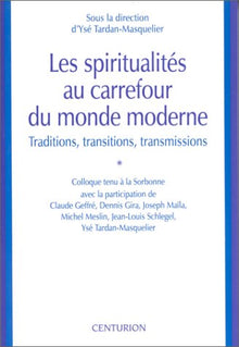 Les Spiritualités au carrefour du monde moderne : Traditions, transitions, transmissions