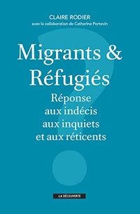 Migrants et réfugiés - Réponse aux indécis, aux inquiets et aux réticents