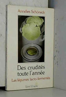 Des Crudités toute l'année: Les légumes lacto-fermentés